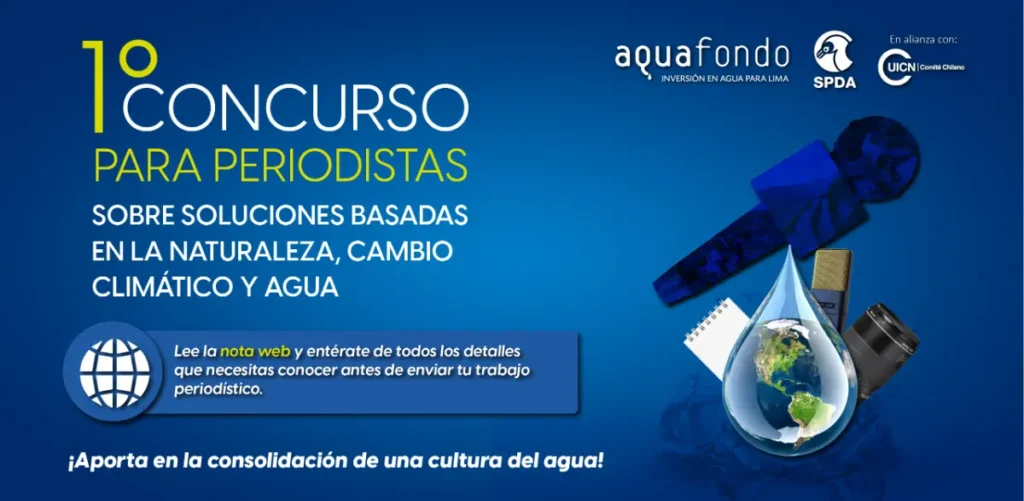 ¡AQUAFONDO lanza Concurso para Periodistas sobre Soluciones Basadas en la Naturaleza, cambio climático y agua,  junto a SPDA!